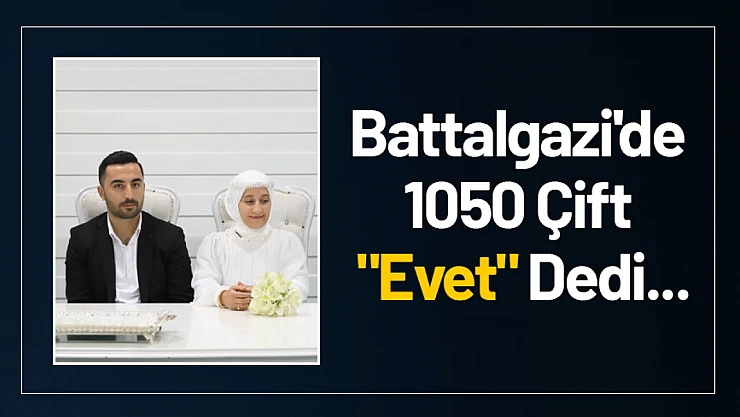 Battalgazi'de 1050 Çift 'Evet' Dedi...