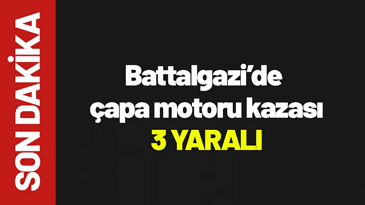 Battalgazi'de çapa motoru kazası: 3 yaralı