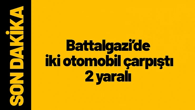 Battalgazi'de iki otomobil çarpıştı: 2 yaralı