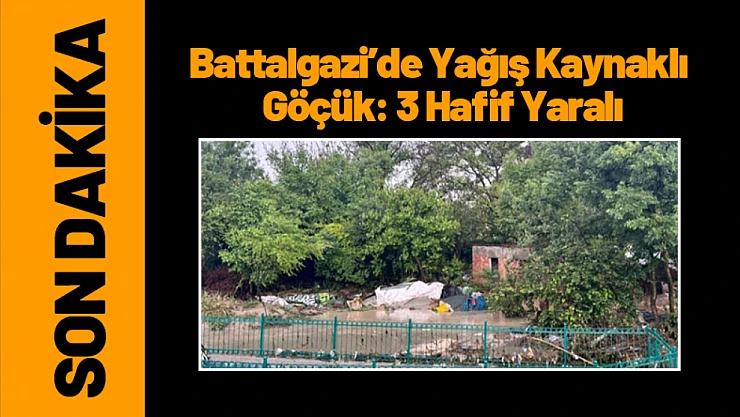 Battalgazi'de Yağış Kaynaklı Göçük: 3 Hafif Yaralı