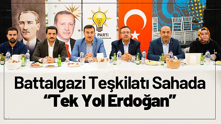 Battalgazi Teşkilatı Sahada: 'Tek Yol Erdoğan'