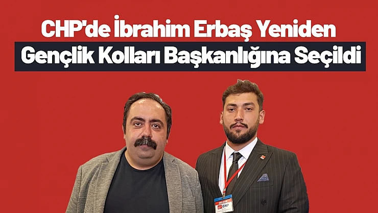 CHP'de İbrahim Erbaş yeniden gençlik kolları başkanlığına seçildi.