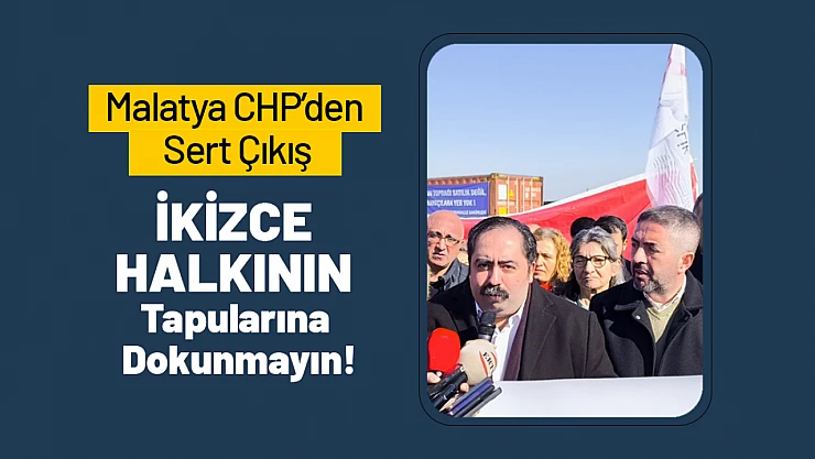 CHP'den Sert Çıkış: 'İkizce Halkının Tapularına Dokunmayın!
