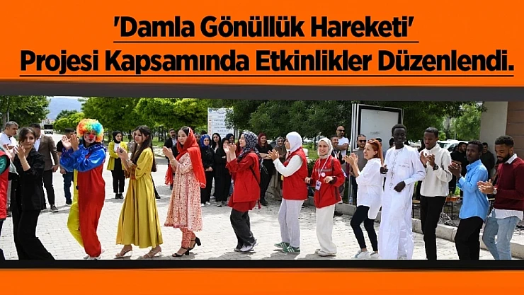 'Damla Gönüllük Hareketi' Projesi Kapsamında Etkinlikler Düzenlendi.