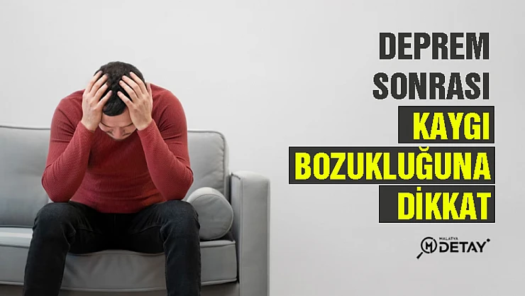 Deprem sonrası kaygı bozukluğuna dikkat