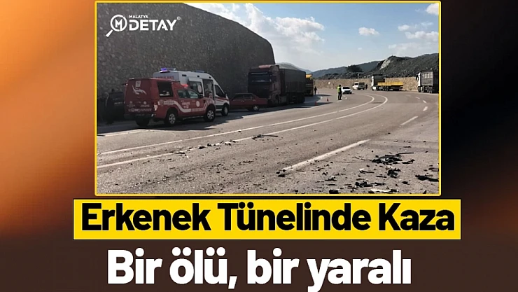 Erkenek Tünelinde Kaza 1 Ölü Bir yaralı…