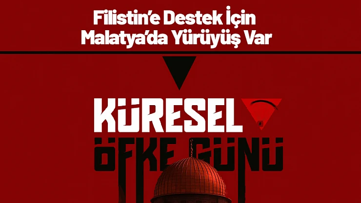 Filistin'e Destek İçin Malatya'da Yürüyüş Var