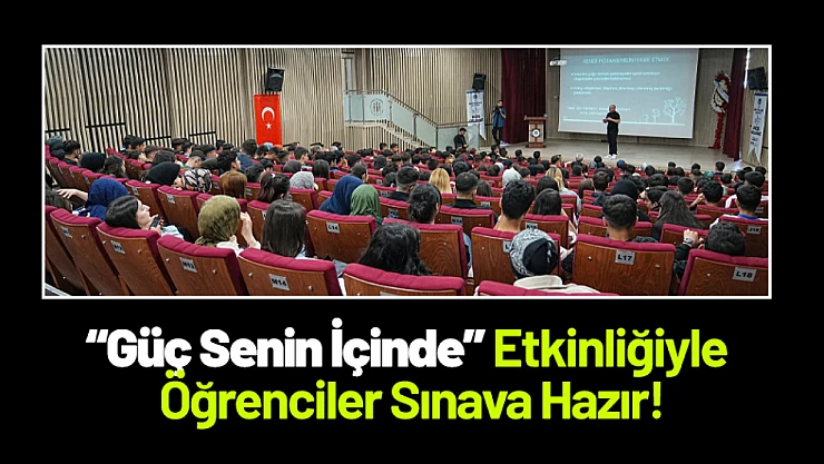 'Güç Senin İçinde' Etkinliğiyle Öğrenciler Sınava Hazır!