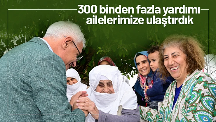 Güder: 300 binden fazla yardımı ailelerimize ulaştırdık.
