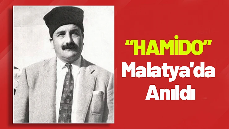 HAMİDO Malatya'da Anıldı