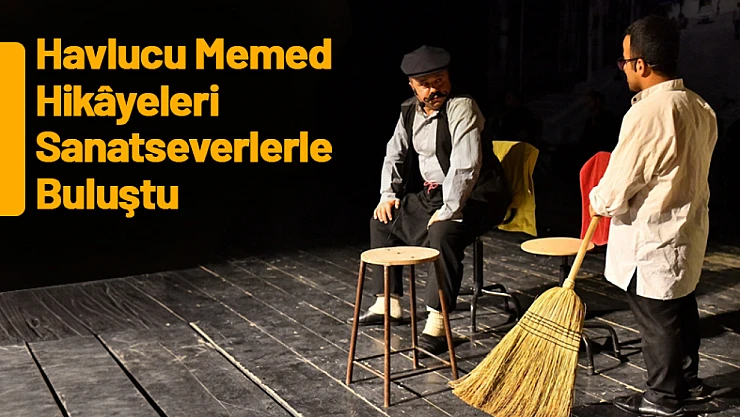 Havlucu Memed Hikâyeleri Sanatseverlerle Buluştu