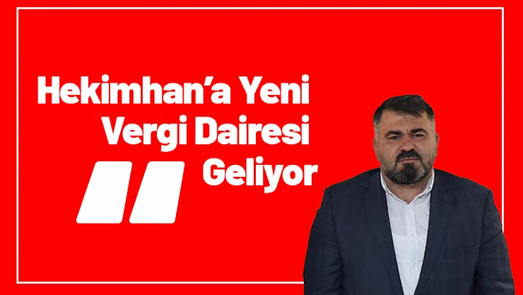 Hekimhan'a Yeni Vergi Dairesi Geliyor