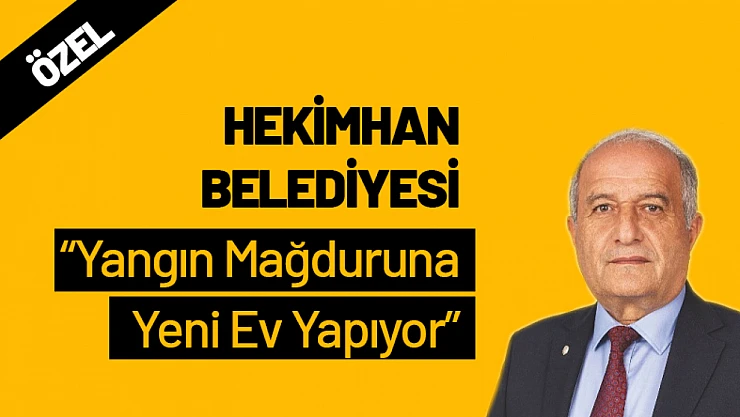 Hekimhan Belediyesi, Yangın Mağduruna Yeni Ev Yapıyor