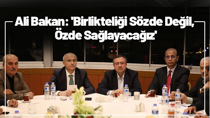 İl Başkanı Ali Bakan: 'Birlikteliği Sözde Değil, Özde Sağlayacağız'