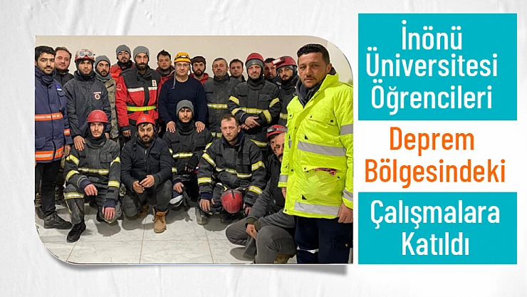 İnönü Üniversitesi Öğrencileri Deprem Bölgesindeki Çalışmalara Katıldı