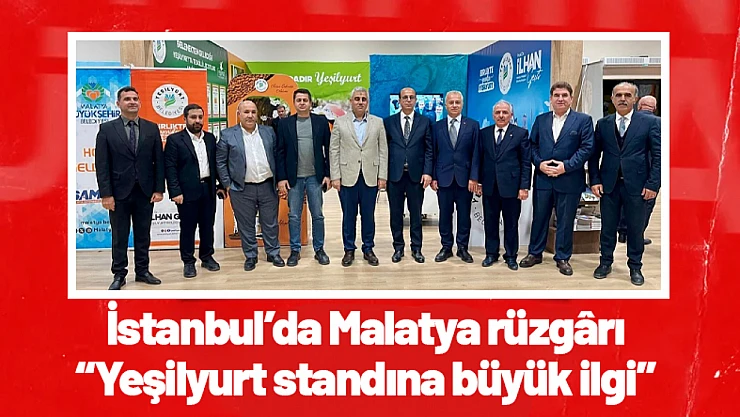 İstanbul'da Malatya rüzgârı: Yeşilyurt standına büyük ilgi