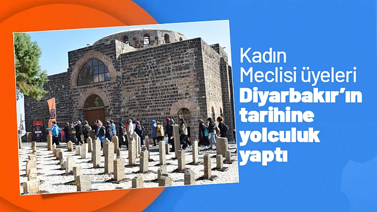 Kadın Meclisi üyeleri Diyarbakır'ın tarihine yolculuk yaptı