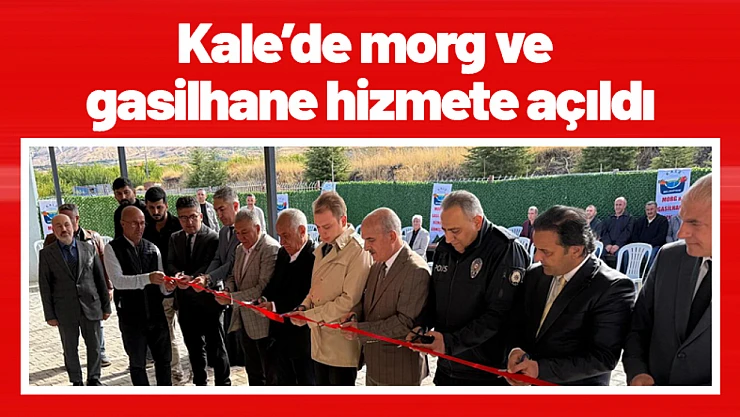 Kale'de morg ve gasilhane hizmete açıldı