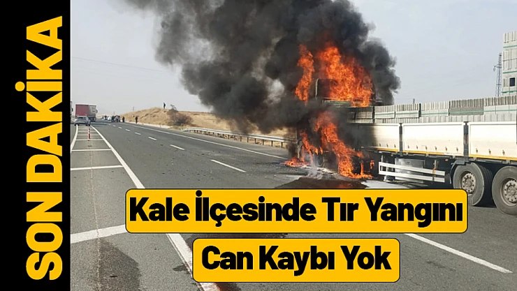 Kale İlçesinde Tır Yangını: Can Kaybı Yok