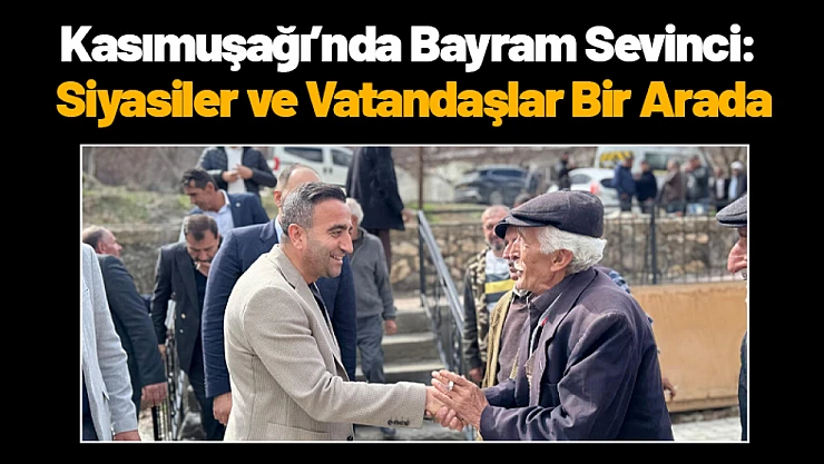 Kasımuşağı'nda Bayram Sevinci: Siyasiler ve Vatandaşlar Bir Arada