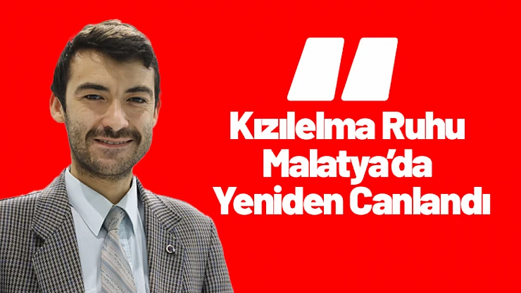 Kızılelma Ruhu Malatya'da Yeniden Canlandı
