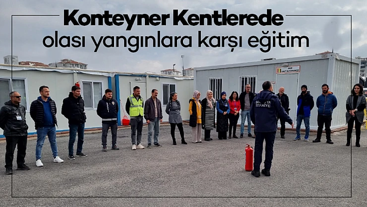 Konteyner Kentlerde olası yangınlara karşı eğitim...