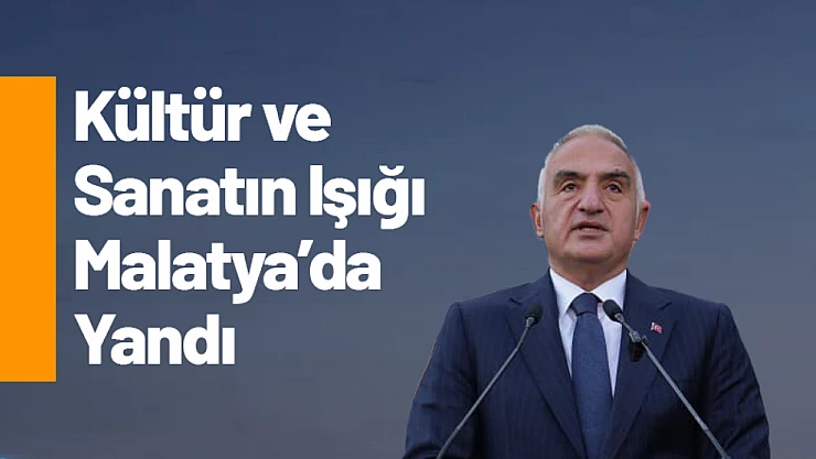 Kültür ve Sanatın Işığı Malatya'da Yandı