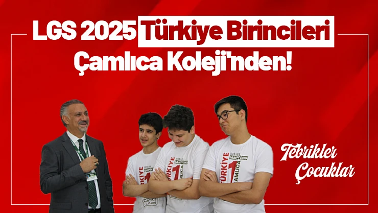 LGS 2025 Türkiye Birincileri Çamlıca Koleji'nden!