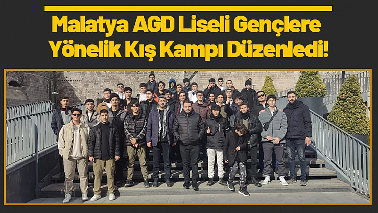 Malatya AGD Liseli Gençlere Yönelik Kış Kampı Düzenledi!