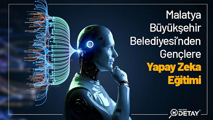 Malatya Büyükşehir Belediyesi'nden Gençlere Yapay Zeka Eğitimi