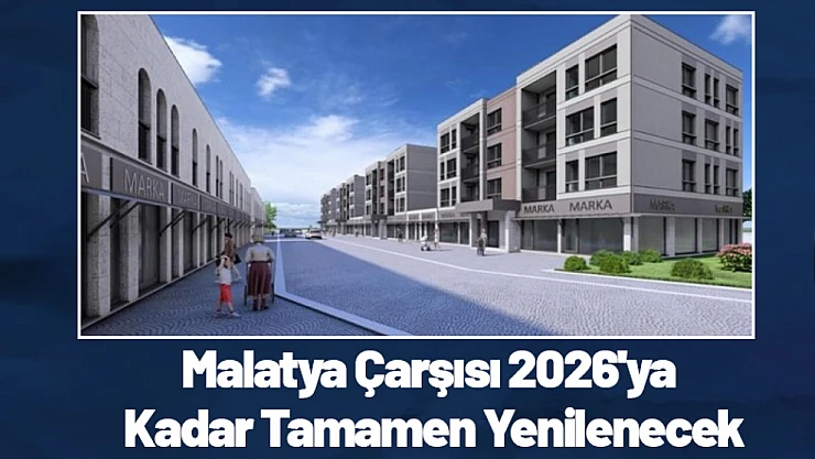 Malatya Çarşısı 2026'ya Kadar Tamamen Yenilenecek
