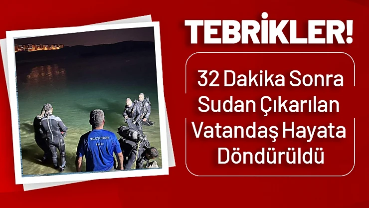 Malatya'da 32 Dakika Sonra Sudan Çıkarılan Vatandaş Hayata Döndürüldü