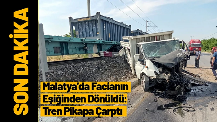 Malatya'da Facianın  Eşiğinden Dönüldü:  Tren Pikapa Çarptı