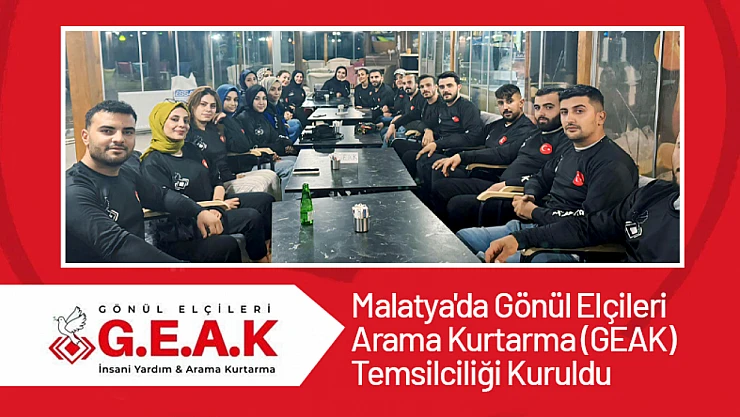 Malatya'da Gönül Elçileri Arama Kurtarma (GEAK) Temsilciliği Kuruldu