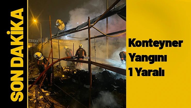 Malatya'da Konteyner Yangını 1 Yaralı