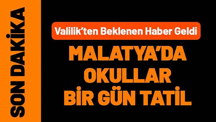 Malatya'da Okullar Bir Gün Tatil Edildi