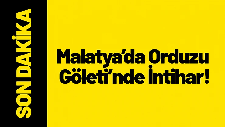 Malatya'da Orduzu Göleti'nde İntihar