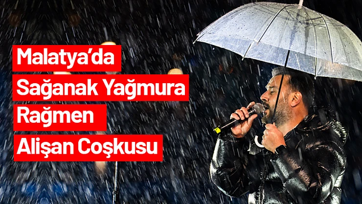 Malatya'da Sağanak Yağmura Rağmen Alişan Coşkusu
