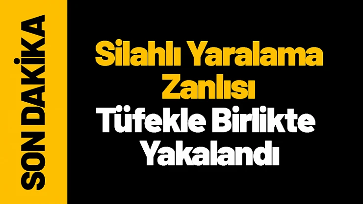Malatya'da Silahlı Yaralama Zanlısı Tüfekle Birlikte Yakalandı