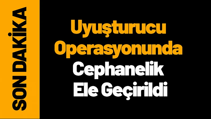 Malatya'da Uyuşturucu Operasyonunda Cephanelik Ele Geçirildi