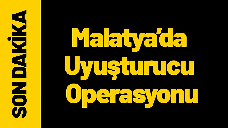 Malatya'da Uyuşturucu Operasyonu: 1 Kişi Tutuklandı, 4 Şüpheli Hakkında Adli İşlem