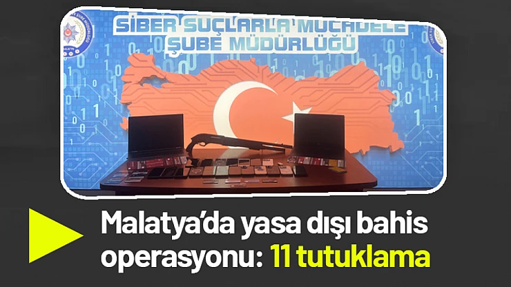 Malatya'da yasa dışı bahis operasyonu: 11 tutuklama