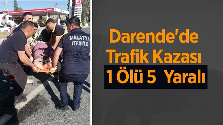 Malatya Darende'de Trafik Kazası: 1 Ölü, 5 Yaralı