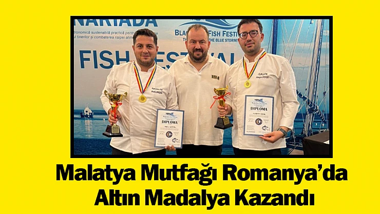 Malatya Mutfağı Romanya'da Altın Madalya Kazandı