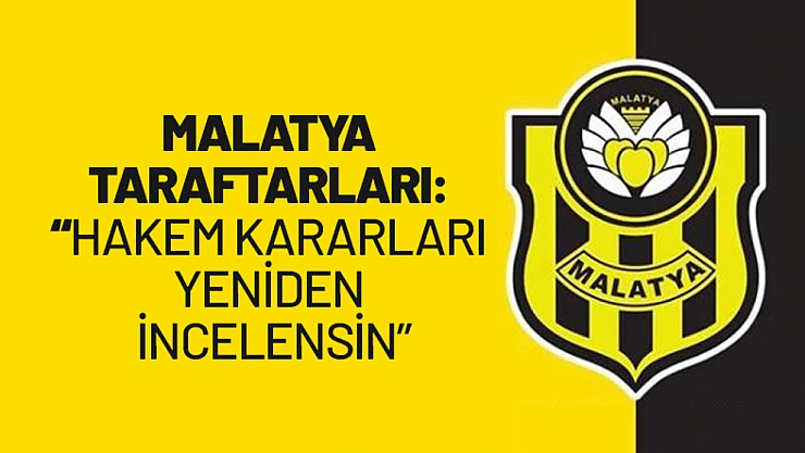Malatya Taraftarları: 'Hakem Kararları Yeniden İncelensin'