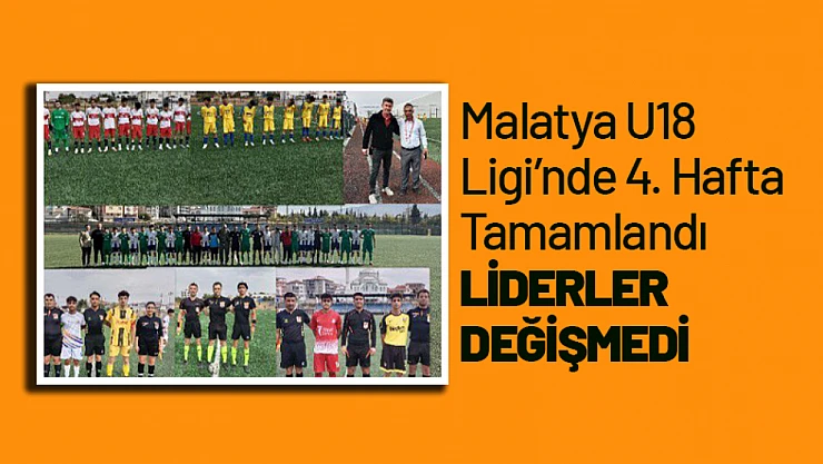 Malatya U18 Ligi'nde 4. Hafta Tamamlandı: Liderler Değişmedi