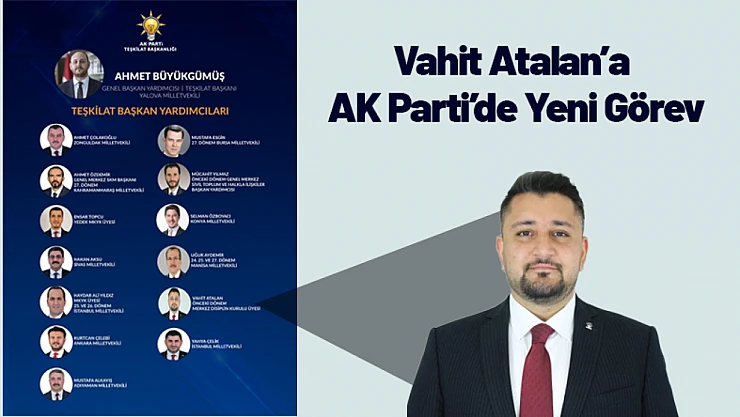 Malatyalı Vahit Atalan'a AK Parti'de Yeni Görev