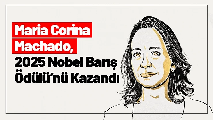 Maria Corina Machado, 2025 Nobel Barış Ödülü'nü Kazandı