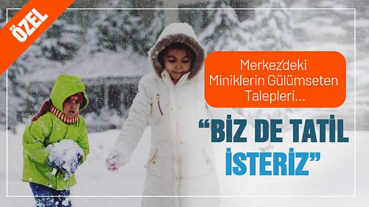 Miniklerin Gülümseten Talebi ' Biz de Tatil İsteriz'