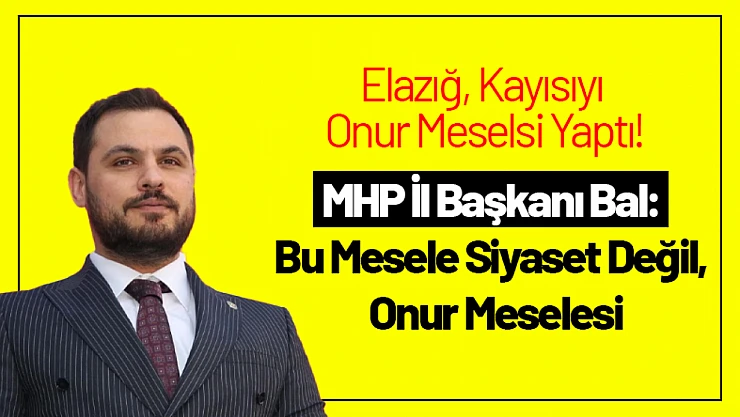 MHP İl Başkanı Bal: Bu Mesele Siyaset Değil, Onur Meselesi